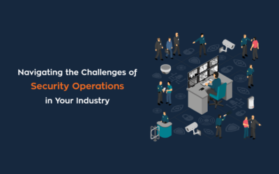 Navigating the Challenges of Security Operations in Your Industry